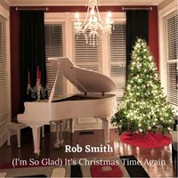 Rob Smith - (I'm so Glad) It's Christmas Time Again