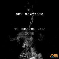Sev Santiago - We Search for More