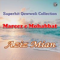 Aziz Mian - Mareez e Mohabbat (Original)