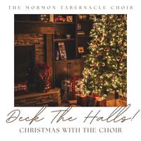 The Mormon Tabernacle Choir - Deck The Halls! Christmas With The Choir