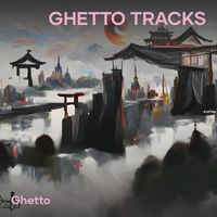 Ghetto - Ghetto Tracks (Remastered)