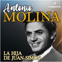 Antonio Molina - La Hija de Juan Simón (Remastered)
