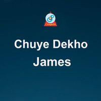 James - Chuye Dekho