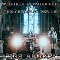Mishkin Fitzgerald & The Chemical Perils - Legs Broken