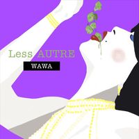 Less AUTRE - WAWA (Explicit)