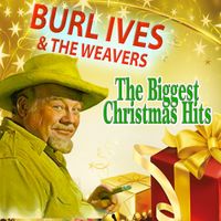Burl Ives - BURL IVES & THE WEAVERS The Biggest Christmas Hits (The Biggest Christmas Hits [Explicit])