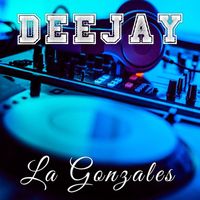 La Gonzales - Deejay