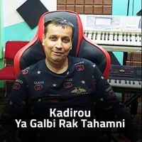 Kadirou - Ya Galbi Rak Tahamni