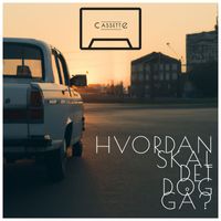 Cassette - Hvordan skal det dog gå?