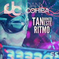 Dany Cohiba - Tan Bonito Este Ritmo