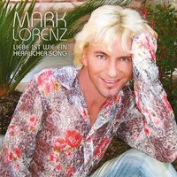 Mark Lorenz - Liebe ist wie ein herrlicher Song