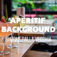Simone Dalla Vecchia - Aperitif Background
