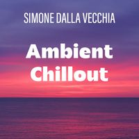 Simone Dalla Vecchia - Ambient Chillout