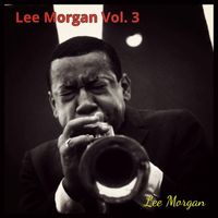 Lee Morgan - Lee Morgan, Vol. 3
