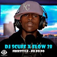 Flow 28, Dj Scuff - PO PO PO FREESTYLE (Explicit)