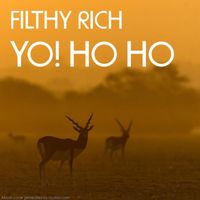 Filthy Rich - Yo! Ho! Ho!
