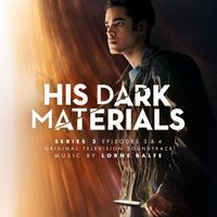 Lorne Balfe - His Dark Materials Series 3: Episodes 3 & 4 (Original Television Soundtrack)