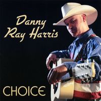 Danny Ray Harris - Choice