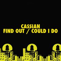 Cassian - Find out / Could I Do