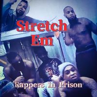 Rappers in Prison - Stretch Em (Explicit)