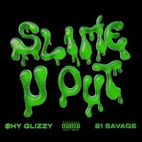 Shy Glizzy - Slime-U-Out (feat. 21 Savage) (Explicit)
