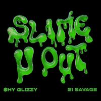 Shy Glizzy - Slime-U-Out (feat. 21 Savage)