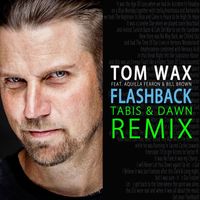 Tom Wax - Flashback (Tabis & Dawn Remix)