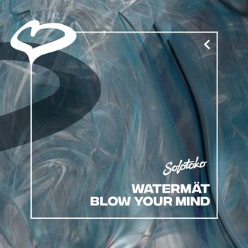 Watermät - Blow Your Mind