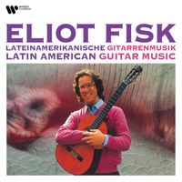 Eliot Fisk - Latin American Guitar Music