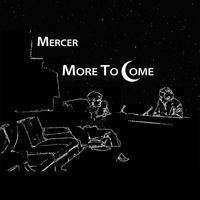 Mercer - More To Come