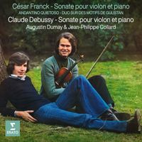 Augustin Dumay/Jean-Philippe Collard - Franck & Debussy: Sonates pour violon et piano - Franck: Andantino quietoso & Duo sur des motifs de Gulistan