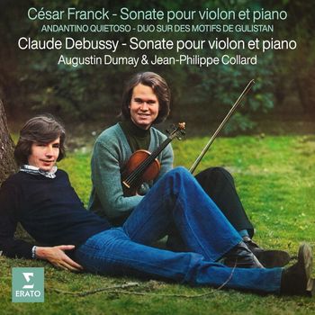 Augustin Dumay/Jean-Philippe Collard - Franck & Debussy: Sonates pour violon et piano - Franck: Andantino quietoso & Duo sur des motifs de Gulistan