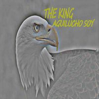 The King - Aguilucho Soy