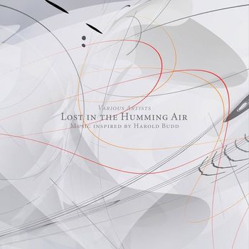 Various Artists - Lost In The Humming Air (Music inspired by Harold Budd)