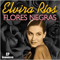 Elvira Ríos - Flores Negras (Remastered)