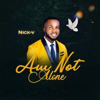 Nick-V - Am Not Alone