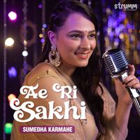 Sumedha Karmahe - Ae Ri Sakhi