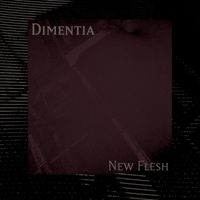 Dimentia - New Flesh