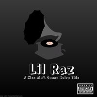 Lil Raz - A Kiss Ain't Gonna Solve This (Explicit)