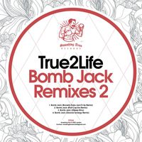 True2Life - Bomb Jack Remixes 2