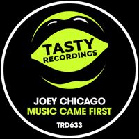 Joey Chicago - Music Came First