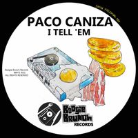 Paco Caniza - I Tell 'Em