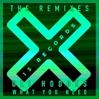 Oli Hodges - What You Need (The Remixes)