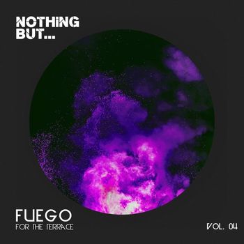 Various Artists - Nothing But... Fuego for the Terrace, Vol. 04