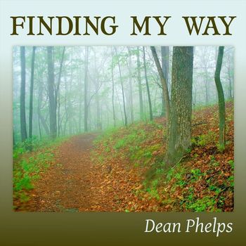 Dean Phelps - Finding My Way