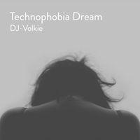 DJ-Volkie - Technophobia Dream