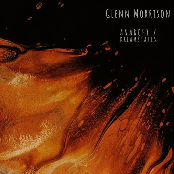 Glenn Morrison - Anarchy / Dreamstates