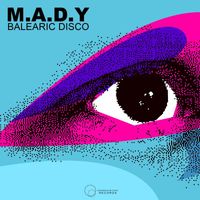 M.A.D.Y - Balearic Disco