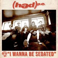 (hed) p.e. - I Wanna Be Sedated