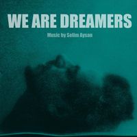 Selim Aysan - We Are Dreamers